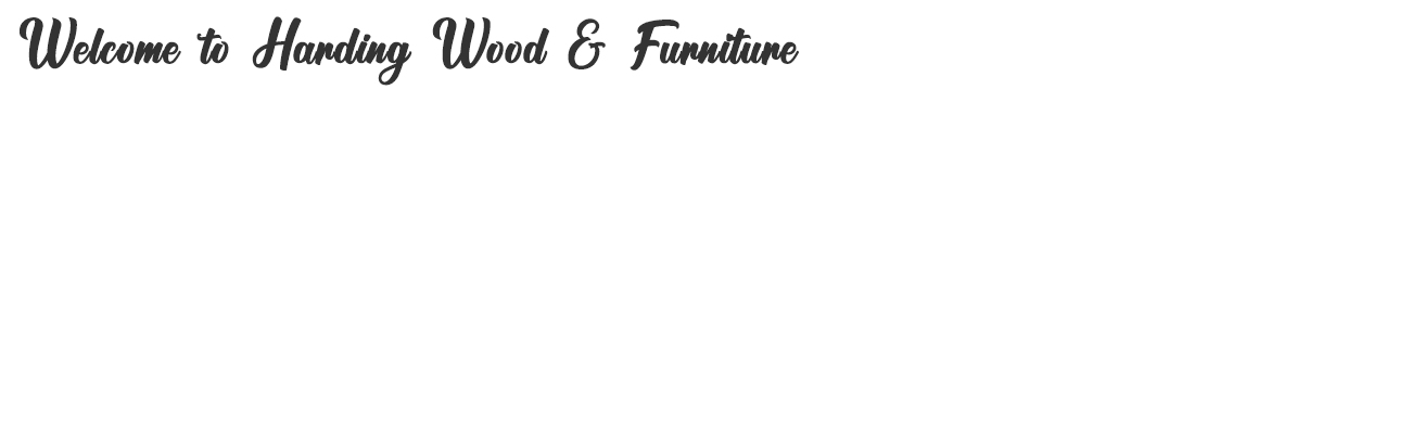 Welcome | Overlay | Harding Wood & Furniture
